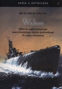 Obrazek Wahoo Historia najsłynniejszego amerykańskiego okrętu podwodnego II wojny światowej