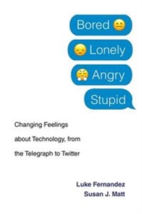 Obrazek Bored, Lonely, Angry, Stupid Changing Feelings about Technology, from the Telegraph to Twitter