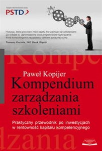 Obrazek Kompendium zarządzania szkoleniami Praktyczny przewodnik po inwestycjach w rentowność kapitału kompetencyjnego