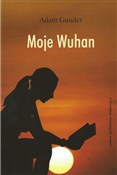 Moje Wuhan... - Adam Gauder -  Polish Bookstore 