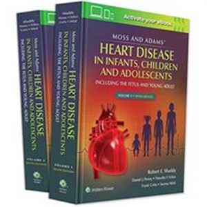 Picture of Moss & Adams' Heart Disease in infants, Children, and Adolescents Including the Fetus and Young Adult, Tenth edition