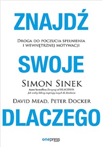 Obrazek Znajdź swoje DLACZEGO. Droga do poczucia spełnienia i wewnętrznej motywacji