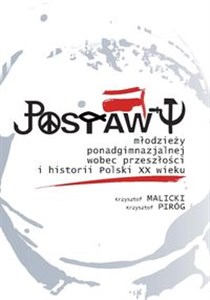 Picture of Postawy młodzieży ponadgimnazjalnej wobec przeszłości i historii Polski XX wieku