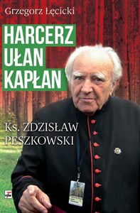 Obrazek Harcerz, ułan, kapłan Ksiądz Zdzisław Peszkowski 1918-2007 Ksiądz Zdzisław Peszkowski 1918-2007