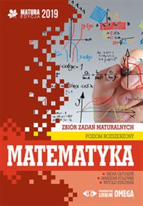 Picture of Matematyka Matura 2019 Zbiór zadań maturalnych Poziom rozszerzony