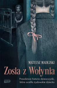 Picture of Zosia z Wołynia. Prawdziwa historia dziewczynki, która ocaliła żydowskie dziecko wyd. kieszonkowe