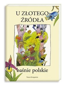 Obrazek U złotego źródła Baśnie polskie