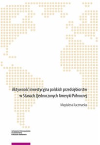Picture of Aktywność inwestycyjna polskich przedsiębiorstw w Stanach Zjednoczonych Ameryki Północnej