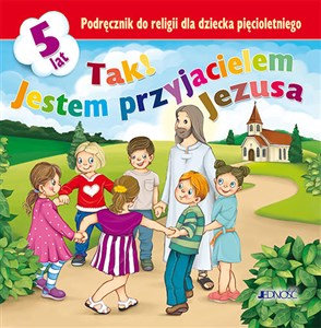 Obrazek Tak! Jestem przyjacielem Jezusa Podręcznik do religii dla dziecka pięcioletniego