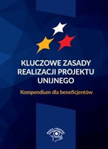 Picture of Kluczowe zasady realizacji projektu unijnego Kompendium dla beneficjentów