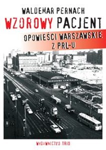 Obrazek Wzorowy pacjent Opowieści warszawskie z PRL-u