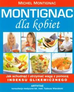Picture of Montignac dla kobiet Jak schudnąć i utrzymać wagę z pomocą indeksu glikemicznego