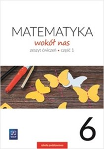 Picture of Matematyka wokół nas 6 Ćwiczenia Część 1 Szkoła podstawowa