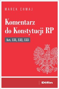 Picture of Komentarz do Konstytucji RP art. 131, 132, 133