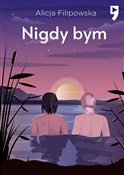 Nigdy bym - Alicja Filipowska -  Polish Bookstore 