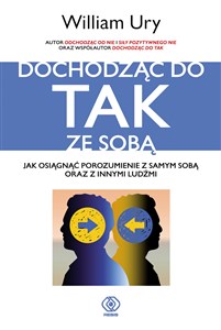 Obrazek Dochodząc do TAK ze sobą Jak osiągnąć porozumienie z samym sobą oraz z innymi ludźmi