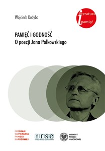 Picture of Pamięć i godność O poezji Jana Polkowskiego