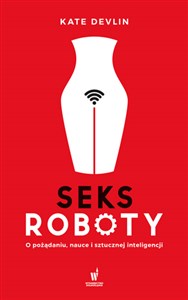 Picture of Seksroboty O pożądaniu, nauce i sztucznej inteligencji