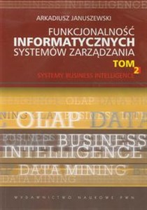 Picture of Funkcjonalność informatycznych systemów zarządzania Tom 2 Systemy Business Intelligence