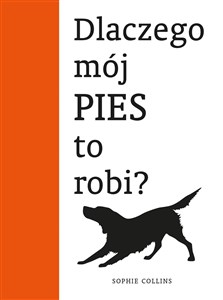 Picture of Dlaczego mój pies to robi?