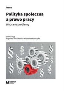 Picture of Polityka społeczna a prawo pracy Wybrane problemy