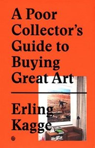 Picture of A Poor Collector's Guide to Buying Great Art.