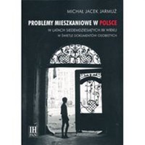 Obrazek Problemy mieszkaniowe w Polsce w latach siedemdziesiątych XX wieku w świetle dokumentów osobistych