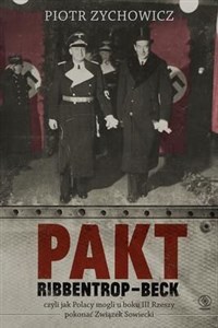 Picture of Pakt Ribbentrop-Beck czyli jak Polacy mogli u boku III Rzeszy pokonać Związek Sowiecki