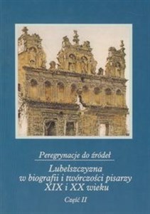 Obrazek Peregrynacje do źródeł Lubelszczyzna w biografii i twórczości pisarzy XIX i XX wieku część 2