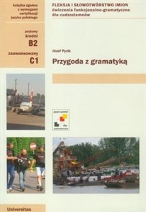 Picture of Przygoda z gramatyką Fleksja i słowotwórstwo imion. Ćwiczenia funkcjonalno-gramatyczne dla cudzoziemców (B2, C1)