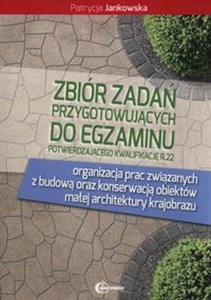 Obrazek Zbiór zadań przygotowujący do egzaminu potwierdzającego kwalifikację R.22 organizacja prac związanych z budową oraz konserwacją obiektów małej architektury krajobrazu