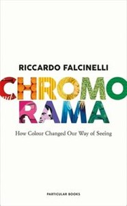 Picture of Chromorama How Colour Changed Our Way of Seeing