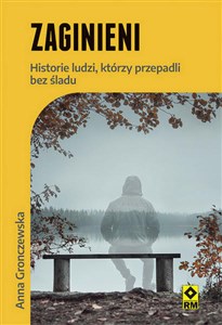 Obrazek Zaginieni Historie ludzi którzy zaginęli bez śladu