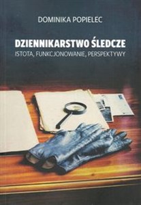Picture of Dziennikarstwo śledcze Istota, funkcjonowanie, perspektywy