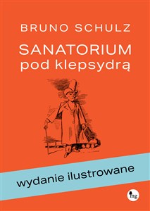 Picture of Sanatorium pod klepsydrą wydanie ilustrowane