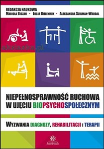 Picture of Niepełnosprawność ruchowa w ujęciu biopsychospołecznym Wyzwania diagnozy, rehabilitacji i terapii