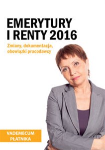 Picture of Emerytury i renty 2016 Zmiany, dokumentacja, obowiązki pracodawcy.