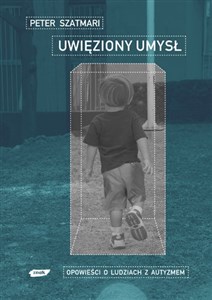 Picture of Uwięziony umysł. Opowieść o ludziach z autyzmem