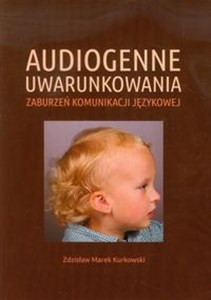 Obrazek Audiogenne uwarunkowania zaburzeń komunikacji językowej