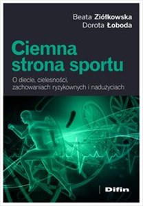 Picture of Ciemna strona sportu O diecie, cielesności, zachowaniach ryzykownych i nadużyciach