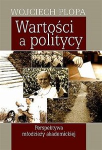 Picture of Wartości a politycy Perspektywa młodzieży akademickiej