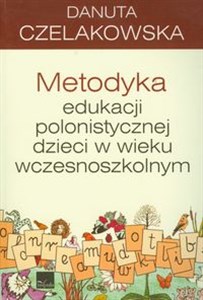 Picture of Metodyka edukacji polonistycznej dzieci w wieku wczesnoszkolnym