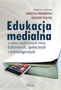 Obrazek Edukacja medialna w dobie współczesnych zmian kulturowych, społecznych i technologicznych