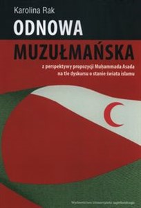 Picture of Odnowa muzułmańska z perspektywy propozycji Muḥammada Asada na tle dyskursu o stanie świata islamu