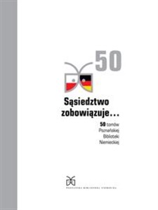 Obrazek Sąsiedztwo zobowiązuje... 50 tomów Poznańskiej Biblioteki Niemieckiej