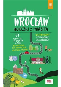 Obrazek Wrocław Ucieczki z miasta Ilustrowany przewodnik weekendowy