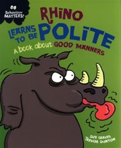 Obrazek Rhino Learns to be Polite A book about good manners