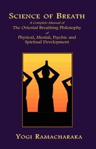 Picture of Science of Breath A Complete Manual of the Oriental Breathing Philosophy of Physical, Mental, Psychic and Spiritual Development