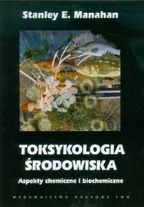 Obrazek Toksykologia środowiska Aspekty chemiczne i biochemiczne