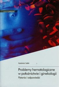 Obrazek Problemy hematologiczne w położnictwie i ginekologii Pytania i odpowiedzi